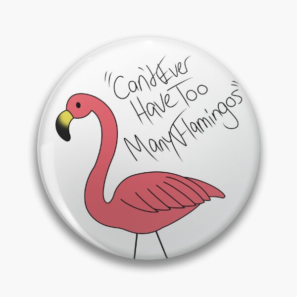 Item preview, "Can't Ever Have Too Many Flamingos" designed and sold by Kai Buro.