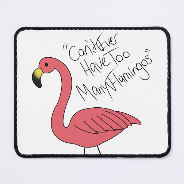 Item preview, "Can't Ever Have Too Many Flamingos" designed and sold by Kai Buro.