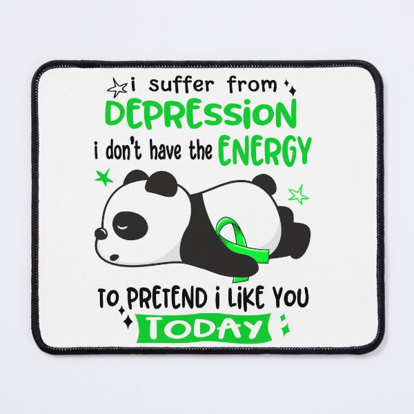 Item preview, Depression Awareness - I suffer from Depression i do not have the ENERGY to pretend i like you TODAY designed and sold by Hilten.