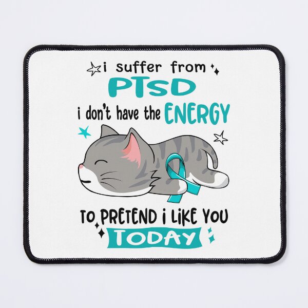 Item preview, PTSD Awareness, I Suffer From PTSD i don't have the ENERGY to Pretend i like you Today designed and sold by Tammyilaria.