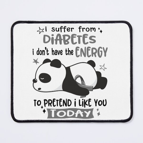 Item preview, Diabetes Awareness - I suffer from Diabetes i do not have the ENERGY to pretend i like you TODAY designed and sold by Hilten.