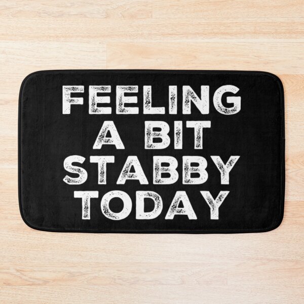 Item preview, Feeling A Bit Stabby Today. Funny Sarcastic NSFW Quote. designed and sold by That Cheeky Tee.
