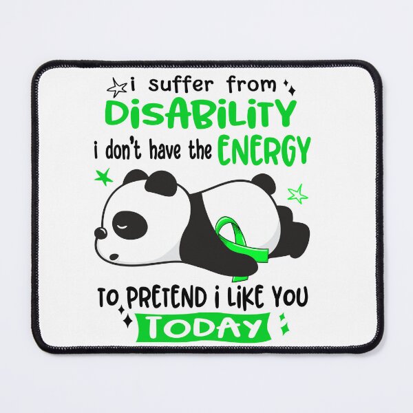 Item preview, Disability Awareness - I suffer from Disability i do not have the ENERGY to pretend i like you TODAY designed and sold by Hilten.