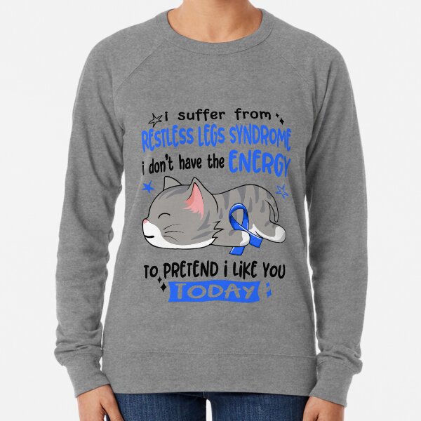 Item preview, Restless Legs Syndrome Awareness, I Suffer From Restless Legs Syndrome i don't have the ENERGY to Pretend i like you Today designed and sold by Tammyilaria.