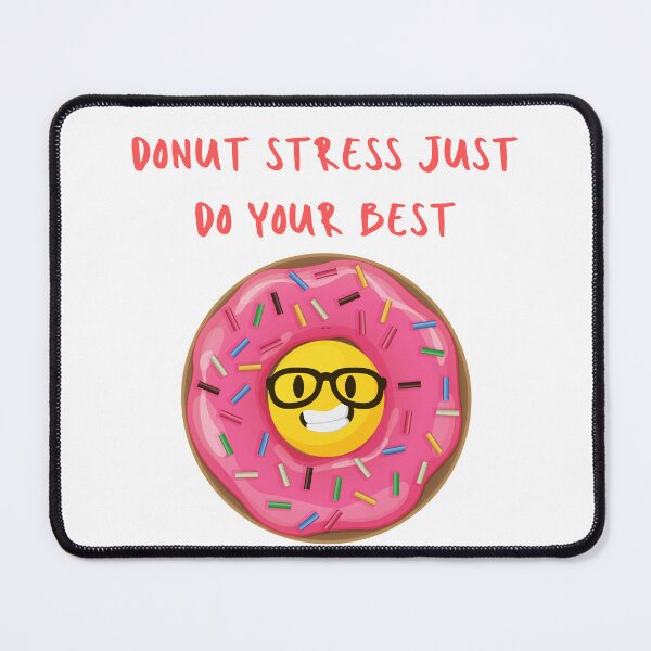 Item preview, Funny Donut Stress Just Do Your Best And Donut Stop Trying On Test Day designed and sold by Marshmello-.