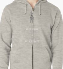 Keep Calm and Be a Pirate Zipped Hoodie