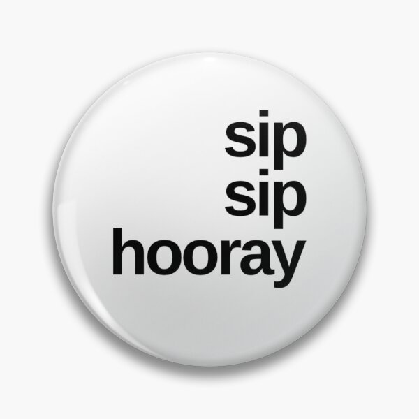 Item preview, Sip Sip Hooray. A Great Design for Those Whos Friends Lead Them Astray and Are A Bad Influence. Funny Drinking Design. designed and sold by That Cheeky Tee.