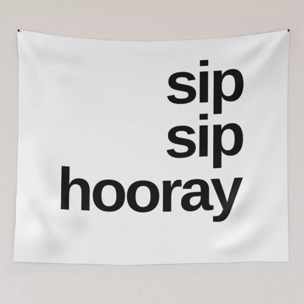 Item preview, Sip Sip Hooray. A Great Design for Those Whos Friends Lead Them Astray and Are A Bad Influence. Funny Drinking Design. designed and sold by That Cheeky Tee.