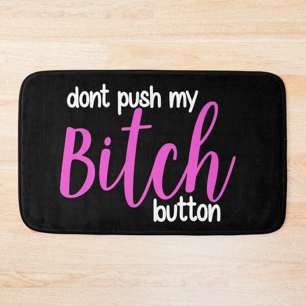 Item preview, Dont push my bitch button designed and sold by ValentinaHramov.