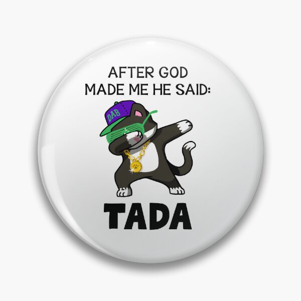 Item preview, After God Made Me He Said Tada designed and sold by RobeLan.