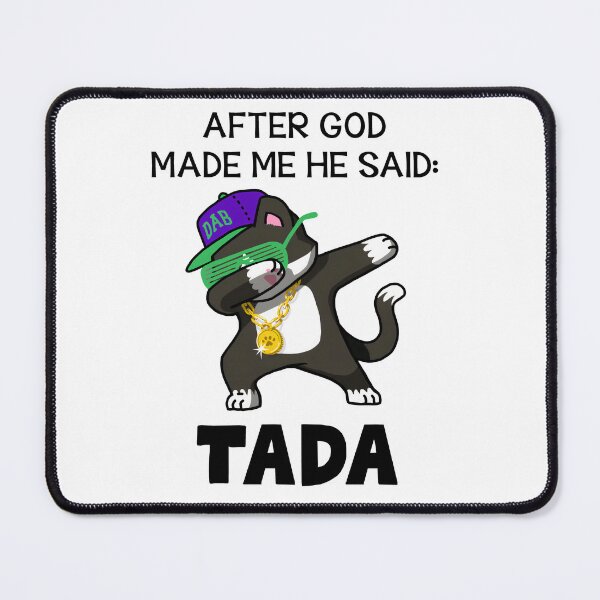 Item preview, After God Made Me He Said Tada designed and sold by RobeLan.