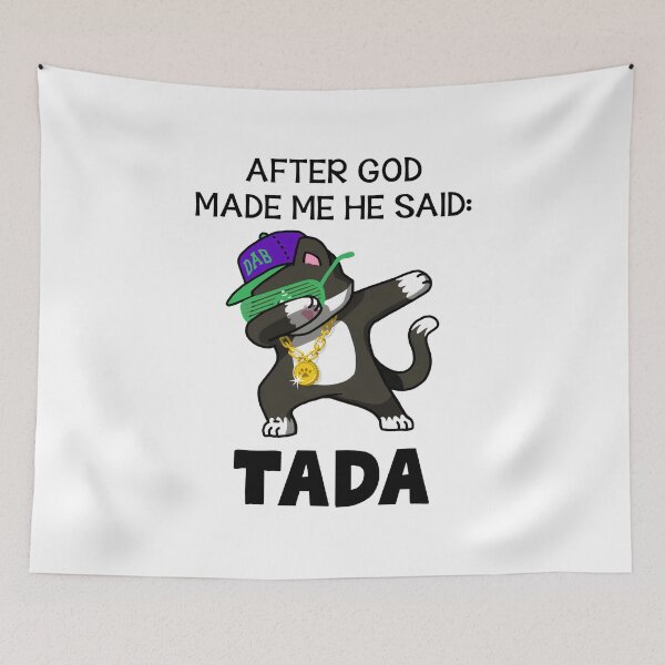 Item preview, After God Made Me He Said Tada designed and sold by RobeLan.
