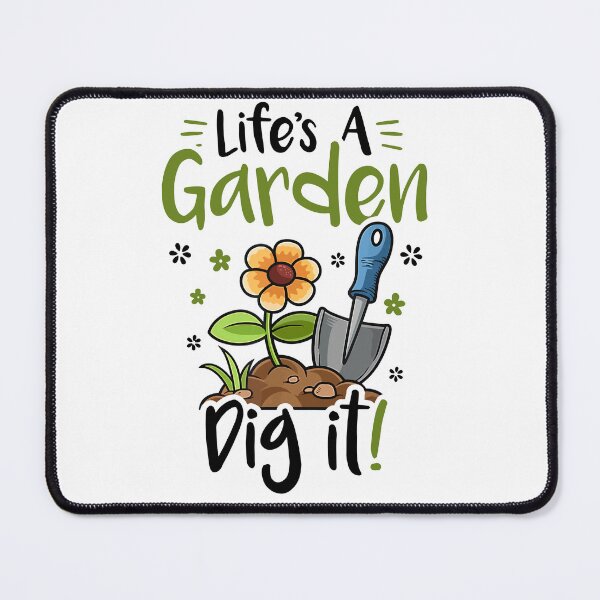 Item preview, Life's A Garden Dig It designed and sold by RobeLan.
