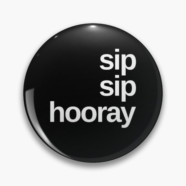 Item preview, Sip Sip Hooray. A Great Design for Those Whos Friends Lead Them Astray and Are A Bad Influence. Funny Drinking Design. designed and sold by That Cheeky Tee.