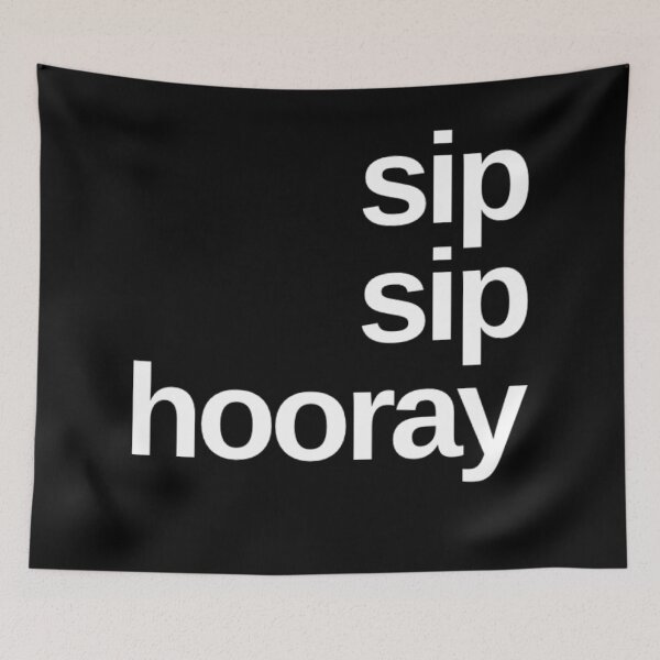 Item preview, Sip Sip Hooray. A Great Design for Those Whos Friends Lead Them Astray and Are A Bad Influence. Funny Drinking Design. designed and sold by That Cheeky Tee.