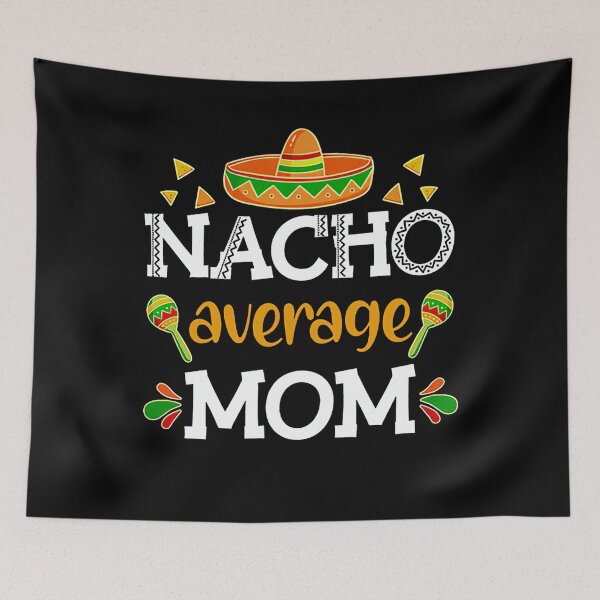 Item preview, Nacho Average Mom Cinco de Mayo designed and sold by HorsesForLife15.