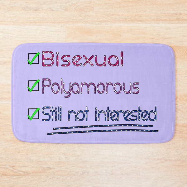 Item preview, Bisexual, Polyamorous, and Still Not Interested designed and sold by dysperdis.