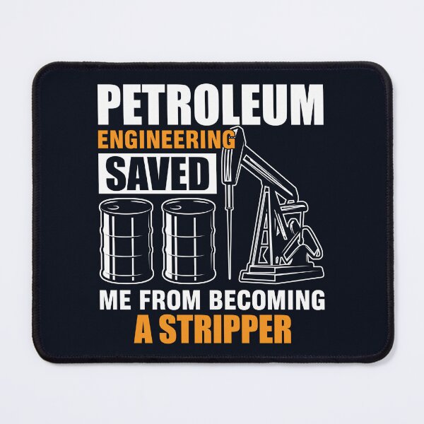 Item preview, Petroleum engineering saved me from becoming a stripper designed and sold by SidTastic .