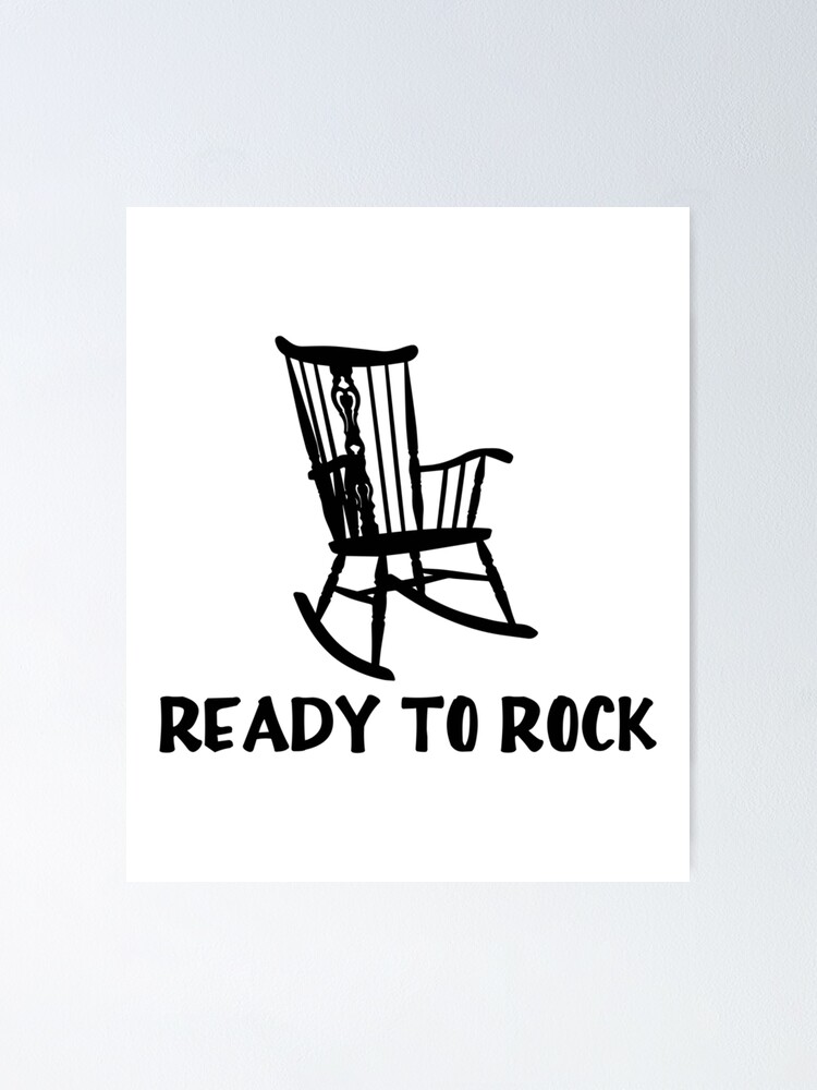 "Ready to Rock Funny Rocking Chair" Poster for Sale by sharyart Redbubble