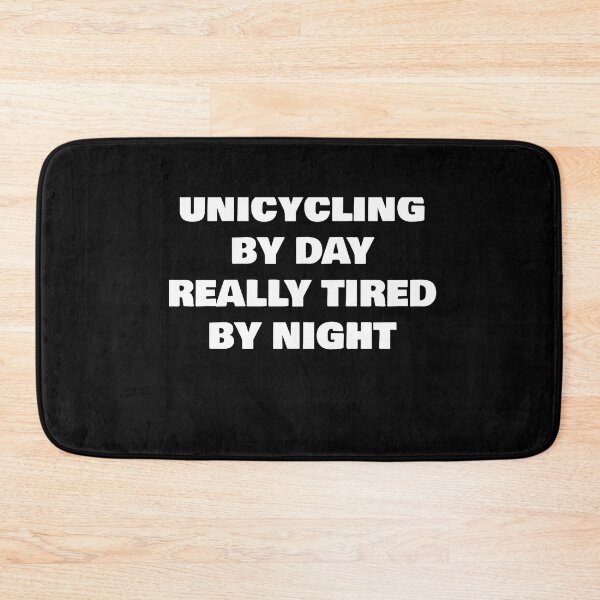 Item preview, UNICYCLING BY DAY REALLY TIRED BY NIGHT designed and sold by joebrad.