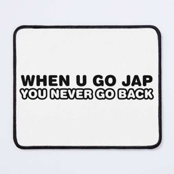 Item preview, WHEN YOU GO JAP NEVER GO BACK designed and sold by Racingdecals.