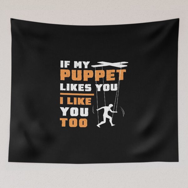 Item preview, Puppeteer If My Puppet Likes You I Like You Too Marionette designed and sold by StrongShirts.