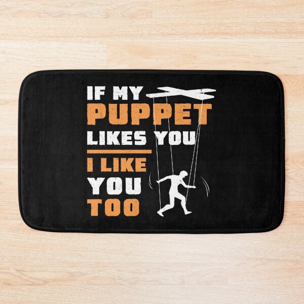 Item preview, Puppeteer If My Puppet Likes You I Like You Too Marionette designed and sold by StrongShirts.