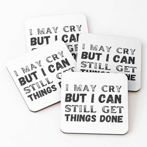 Item preview, I may cry but i can still get things done designed and sold by ronaldsonou.