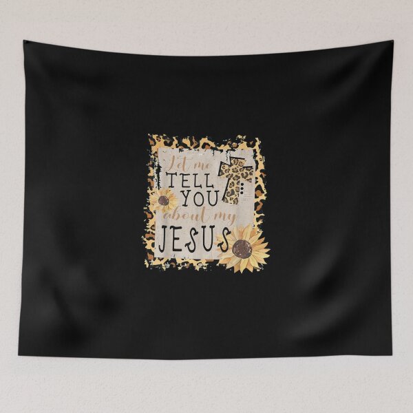 Item preview, Let Me Tell You About My Jesus Leopard Sunflower Christian designed and sold by CesarDiaz.