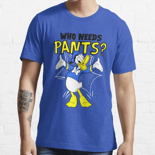 Donald Duck Who Needs Pants | Essential T-Shirt