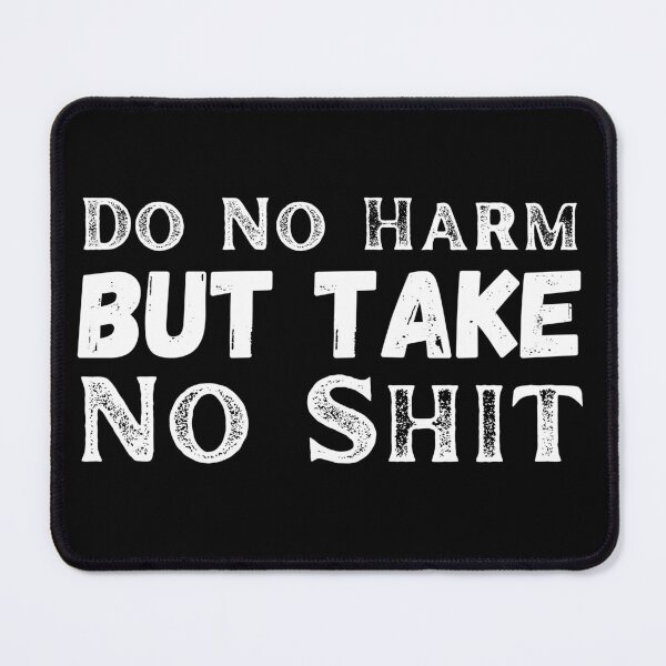 Item preview, Do not harm but take no shit designed and sold by ronaldsonou.