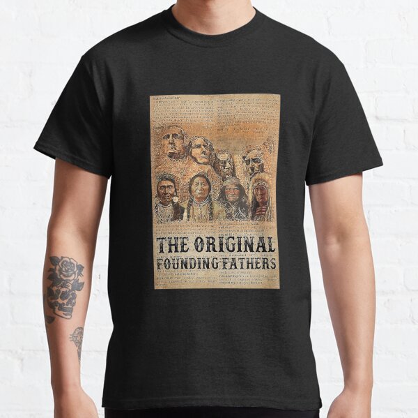 Native American The Original Founding Fathers Classic T-Shirt for Sale by  FangColu24