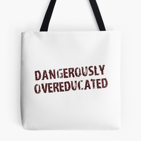 Item preview, Dangerously Overeducated designed and sold by TheShirtYurt.
