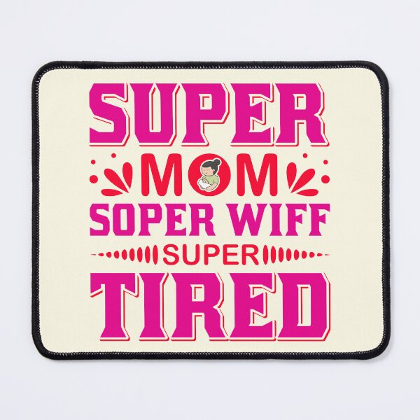 Item preview, Super Mom Soper Wiff Super Tired designed and sold by Froyd Wess.