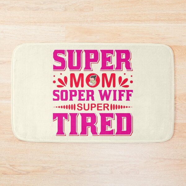 Item preview, Super Mom Soper Wiff Super Tired designed and sold by Froyd Wess.