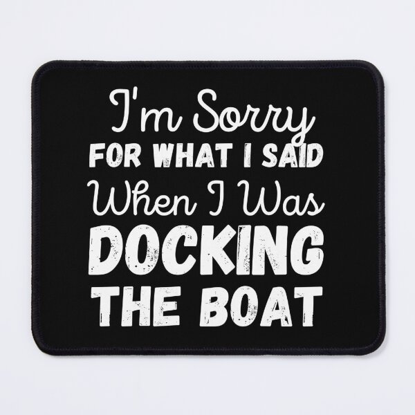 Item preview, I'm sorry for what I said when I was docking the boat designed and sold by ronaldsonou.