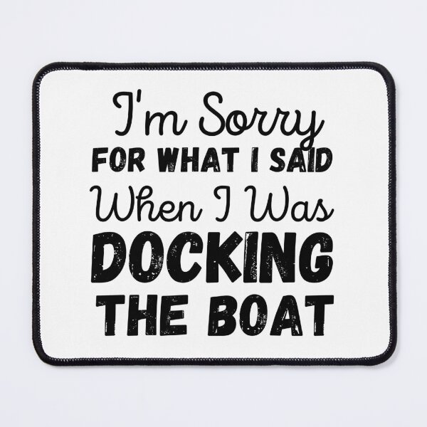 Item preview, I'm sorry for what I said when I was docking the boat designed and sold by ronaldsonou.