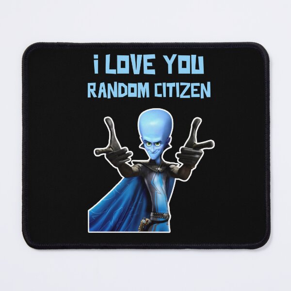 Item preview, I Love You Random Citizen MEGAMIND Best Friend Birthday Ideas For Him And Her designed and sold by LubeHen.