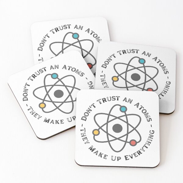 Item preview, Never Trust An Atom They Make Up Everything designed and sold by ronaldsonou.
