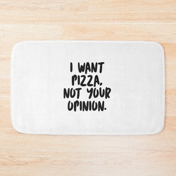 Item preview, I want pizza, not your opinion. designed and sold by caddystar.