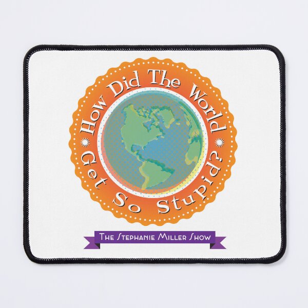 Item preview, How Did The World Get So Stupid designed and sold by SMShow.