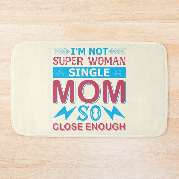 Item preview, I'm Not Super Woman Single Mom So Close Enough designed and sold by Froyd Wess.