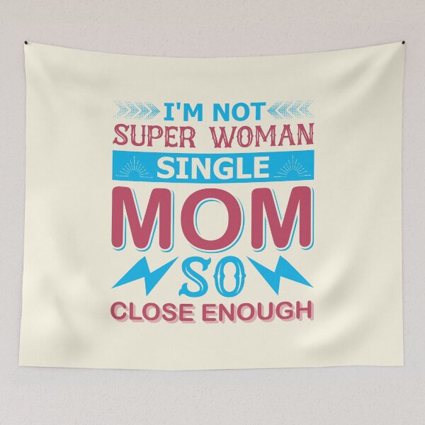Item preview, I'm Not Super Woman Single Mom So Close Enough designed and sold by Froyd Wess.
