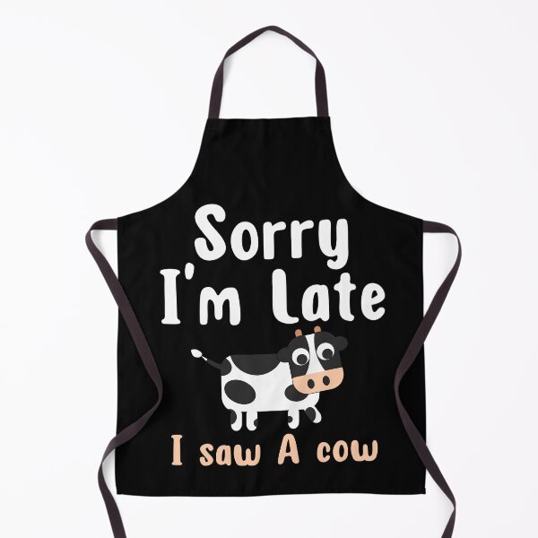 Item preview, Sorry I Am Late I Saw A Cow designed and sold by ni3ma.