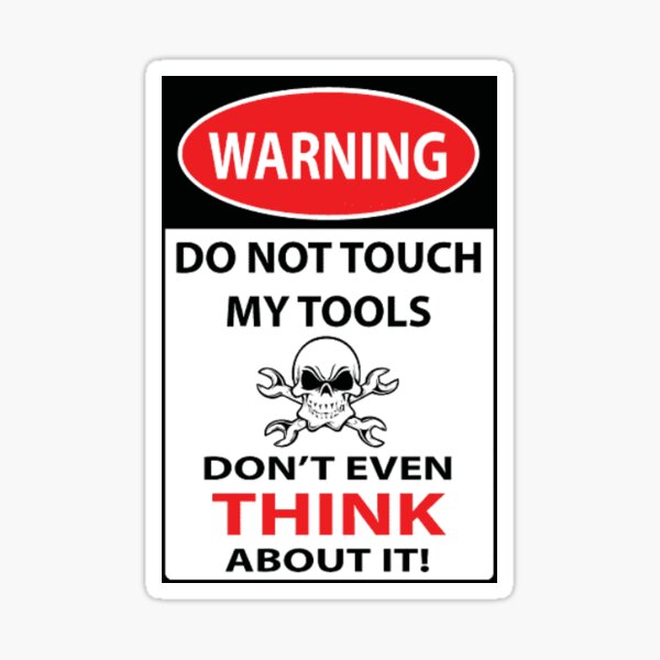 Item preview, hands off my tools, tool box, tool chest, don't touch my tools, mechanic sticker, tool sticker, power tool , tool box warning caution designed and sold by anjunabeach.