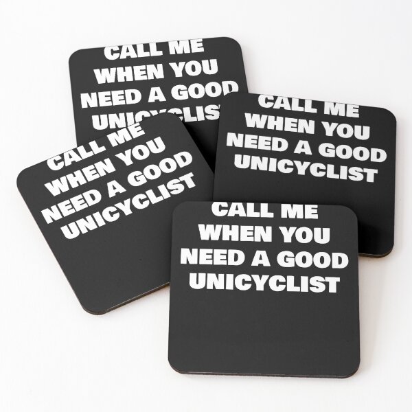 Item preview, CALL ME WHEN YOU NEED A GOOD  UNICYCLIST designed and sold by joebrad.