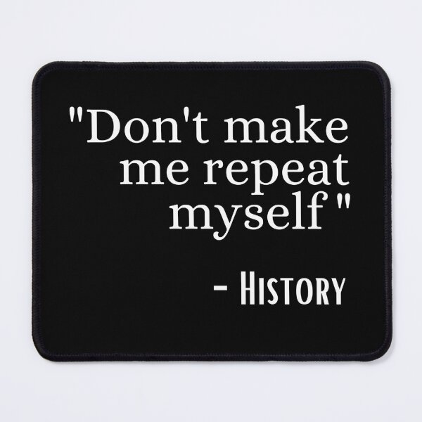 Item preview, don't make me repeat myself history designed and sold by ronaldsonou.