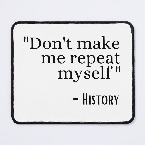 Item preview, don't make me repeat myself history designed and sold by ronaldsonou.