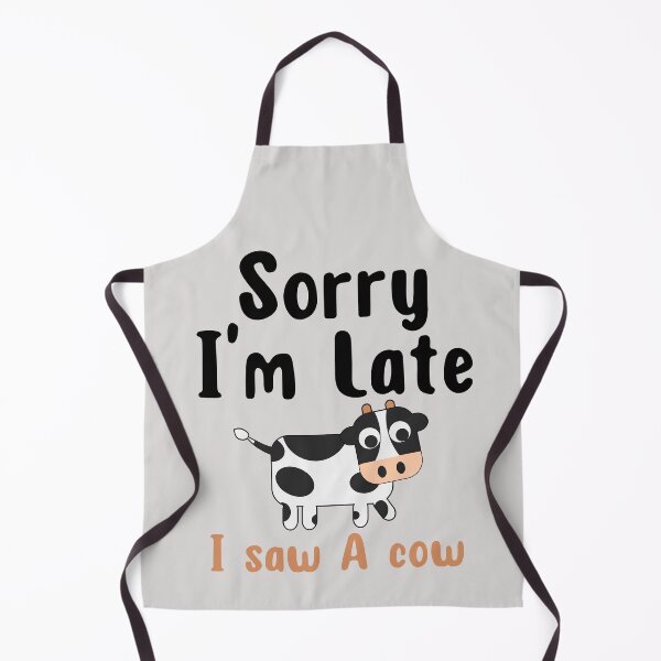 Item preview, Sorry I Am Late I Saw A Cow designed and sold by ni3ma.