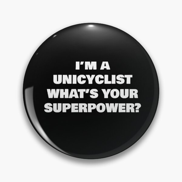 Item preview, I’M A UNICYCLIST WHAT’S YOUR SUPERPOWER? designed and sold by joebrad.